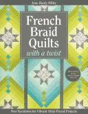 French Braid Quilts with a Twist : New Variations for Vibrant Strip-Pieced Projects (Quilts de tresses françaises avec une touche d'originalité : nouvelles variations pour des projets vibrants réalisés avec des bandes de tissu) - French Braid Quilts with a Twist: New Variations for Vibrant Strip-Pieced Projects