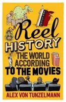 Reel History : Le monde selon les films - Reel History: The World According to the Movies