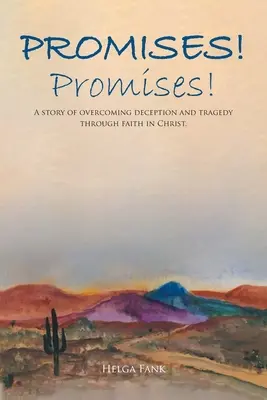 Promesses ! Des promesses ! L'histoire d'une victoire sur la tromperie et la tragédie grâce à la foi en Christ. - Promises! Promises!: A story of overcoming deception and tragedy through faith in Christ.