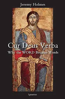 Cur Deus Verba : Pourquoi les mots sont devenus des mots - Cur Deus Verba: Why the Word Became Words