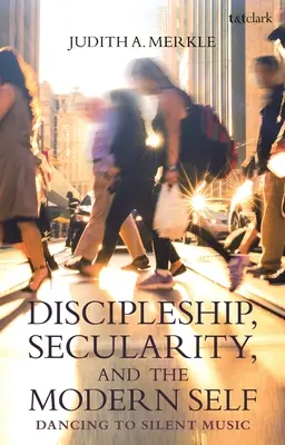 Discipulat, sécularité et moi moderne : Danser sur une musique silencieuse - Discipleship, Secularity, and the Modern Self: Dancing to Silent Music