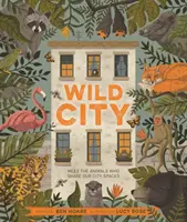 Wild City - Rencontrez les animaux qui partagent l'espace de nos villes - Wild City - Meet the animals who share our city spaces