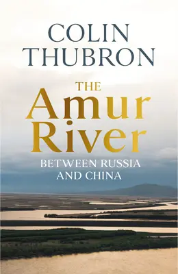 Le fleuve Amour - entre la Russie et la Chine - Amur River - Between Russia and China