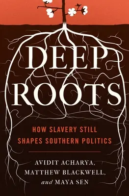 Des racines profondes : comment l'esclavage façonne encore la politique du Sud - Deep Roots: How Slavery Still Shapes Southern Politics