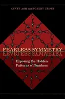 La symétrie sans peur : Exposer les motifs cachés des nombres - Nouvelle édition - Fearless Symmetry: Exposing the Hidden Patterns of Numbers - New Edition