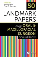 50 articles de référence que tout chirurgien buccal et maxillo-facial devrait connaître - 50 Landmark Papers Every Oral and Maxillofacial Surgeon Should Know
