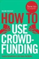 Comment utiliser le crowdfunding - How to Use Crowdfunding