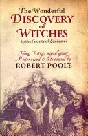 Thomas Potts, la merveilleuse découverte des sorcières dans le comté de Lancaster - Modernisé et introduit par Robert Poole - Thomas Potts, the Wonderful Discovery of Witches in the County of Lancaster - Modernised and Introduced by Robert Poole