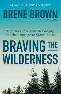 Braver la nature sauvage : La quête d'une véritable appartenance et le courage de rester seul - Braving the Wilderness: The Quest for True Belonging and the Courage to Stand Alone