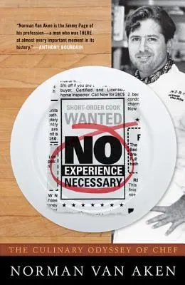 Aucune expérience n'est nécessaire : L'odyssée culinaire du chef Norman Van Aken - No Experience Necessary: The Culinary Odyssey of Chef Norman Van Aken
