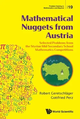 Pépites mathématiques d'Autriche : Problèmes sélectionnés dans le cadre des concours de mathématiques de l'enseignement secondaire moyen de Styrie - Mathematical Nuggets from Austria: Selected Problems from the Styrian Mid-Secondary School Mathematics Competitions