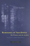 Les vestiges d'Auschwitz : Le témoin et l'archive - Remnants of Auschwitz: The Witness and the Archive