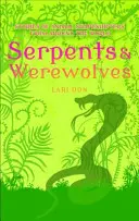 Serpents et loups-garous - Histoires d'animaux métamorphes du monde entier - Serpents and Werewolves - Tales of Animal Shape-shifters from Around the World