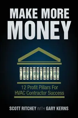 Gagner plus d'argent : 12 piliers de profit pour la réussite des entrepreneurs en CVC - Make More Money: 12 Profit Pillars For HVAC Contractor Success