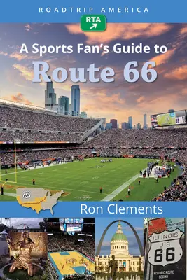 Roadtrip America : le guide de la route 66 pour les amateurs de sport - Roadtrip America a Sports Fan's Guide to Route 66