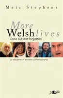 D'autres vies galloises : Disparus mais pas oubliés - More Welsh Lives: Gone But Not Forgotten