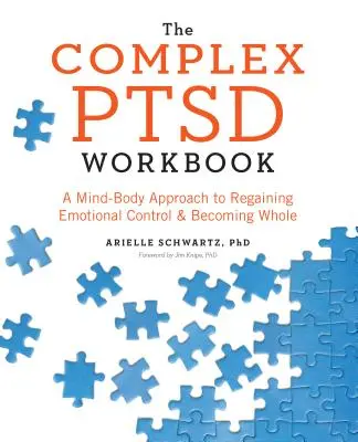 The Complex PTSD Workbook : Une approche corps-esprit pour retrouver le contrôle émotionnel et devenir entier - The Complex PTSD Workbook: A Mind-Body Approach to Regaining Emotional Control and Becoming Whole