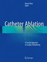 Ablation par cathéter : Une approche actuelle des arythmies cardiaques - Catheter Ablation: A Current Approach on Cardiac Arrhythmias