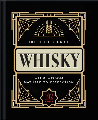 Le Petit Livre du Whisky : Mûri à la perfection - Un mélange raffiné de faits, de statistiques, de citations et de quiproquos sur le whisky. - The Little Book of Whisky: Matured to Perfection-A Fine Blend of Whisky Facts, Stats, Quotes & Quips