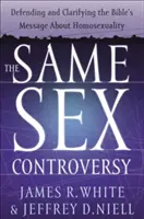 La controverse sur le même sexe : Défendre et clarifier le message de la Bible sur l'homosexualité - The Same Sex Controversy: Defending and Clarifying the Bible's Message about Homosexuality