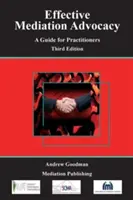 Médiation efficace - Un guide pour les praticiens - Effective Mediation Advocacy - A Guide for Practitioners