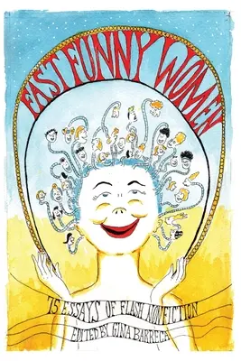 Fast Funny Women : 75 Essays of Flash Nonfiction (en anglais) - Fast Funny Women: 75 Essays of Flash Nonfiction