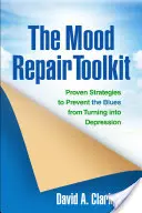 La boîte à outils de la réparation de l'humeur : Des stratégies éprouvées pour éviter que le blues ne se transforme en dépression - The Mood Repair Toolkit: Proven Strategies to Prevent the Blues from Turning Into Depression