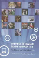 La cinéphilie à l'ère de la reproduction numérique : Film, plaisir et culture numérique, volume 1 - Cinephilia in the Age of Digital Reproduction: Film, Pleasure, and Digital Culture, Volume 1