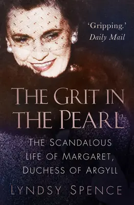 Le grain de sable dans la perle : La vie scandaleuse de Margaret, duchesse d'Argyll - The Grit in the Pearl: The Scandalous Life of Margaret, Duchess of Argyll