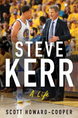 Steve Kerr : Une vie - Steve Kerr: A Life