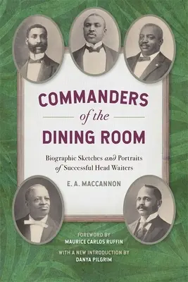 Commandants de la salle à manger : Esquisses biographiques et portraits de maîtres d'hôtel à succès - Commanders of the Dining Room: Biographic Sketches and Portraits of Successful Head Waiters