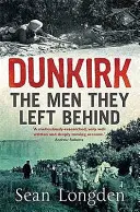 Dunkerque - Les hommes qu'ils ont laissés derrière eux - Dunkirk - The Men They Left Behind