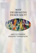 Pourquoi la démocratie délibérative ? - Why Deliberative Democracy?