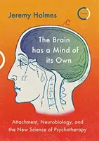 Le cerveau a son propre esprit : l'attachement, la neurobiologie et la nouvelle science de la psychothérapie - The Brain Has a Mind of Its Own: Attachment, Neurobiology, and the New Science of Psychotherapy