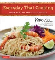 Cuisine thaïlandaise de tous les jours : Recettes familiales rapides et faciles [Livre de cuisine thaïlandaise, 100 recettes]. - Everyday Thai Cooking: Quick and Easy Family Style Recipes [Thai Cookbook, 100 Recipes]