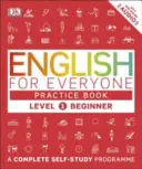English for Everyone Practice Book Level 1 Beginner - A Complete Self-Study Programme (Livre de pratique de l'anglais pour tous niveau 1 débutant) - Un programme complet d'auto-apprentissage - English for Everyone Practice Book Level 1 Beginner - A Complete Self-Study Programme