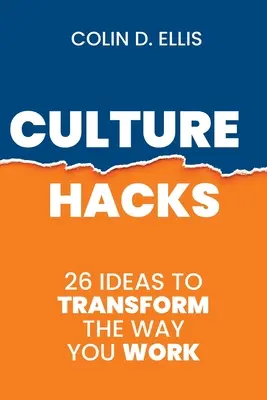 Culture Hacks : 26 façons de transformer votre façon de travailler - Culture Hacks: 26 ways to transform the way you work