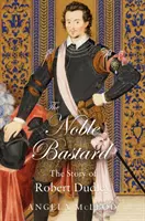 « Le noble bâtard - L'histoire de Robert Dudley - 