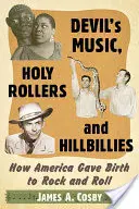 Devil's Music, Holy Rollers and Hillbillies : Comment l'Amérique a donné naissance au Rock and Roll - Devil's Music, Holy Rollers and Hillbillies: How America Gave Birth to Rock and Roll