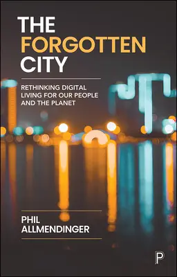La ville oubliée : Repenser la vie numérique pour nos concitoyens et la planète - The Forgotten City: Rethinking Digital Living for Our People and the Planet