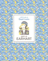 Amelia Earhart - Petits guides des grandes vies - Amelia Earhart - Little Guides to Great Lives