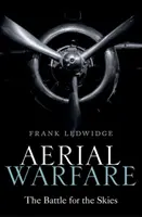 La guerre aérienne : La bataille du ciel - Aerial Warfare: The Battle for the Skies