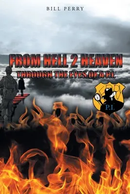 De l'enfer au paradis : A travers les yeux d'un P.I. - From Hell 2 Heaven: Through the Eyes of a P.I.