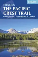 Le Pacific Crest Trail : Randonner sur le PCT du Mexique au Canada - The Pacific Crest Trail: Hiking the PCT from Mexico to Canada