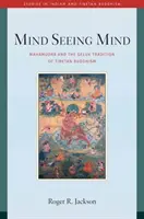 L'esprit qui voit l'esprit : Mahamudra et la tradition Geluk du bouddhisme tibétain - Mind Seeing Mind: Mahamudra and the Geluk Tradition of Tibetan Buddhism