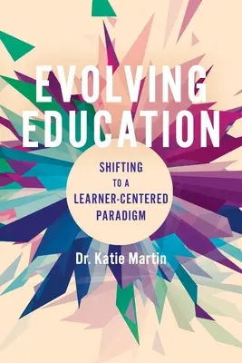 L'évolution de l'éducation : Passer à un paradigme centré sur l'apprenant - Evolving Education: Shifting to a Learner-Centered Paradigm