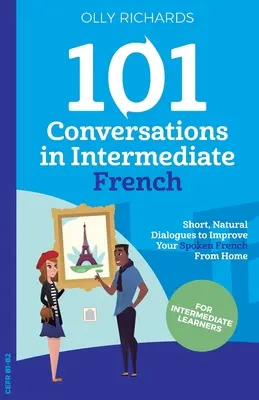 101 Conversations en français intermédiaire - 101 Conversations in Intermediate French