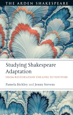 Étudier l'adaptation de Shakespeare : Du théâtre de la Restauration à Youtube - Studying Shakespeare Adaptation: From Restoration Theatre to Youtube