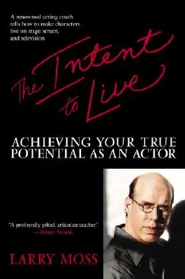 L'intention de vivre : Réaliser son véritable potentiel en tant qu'acteur - The Intent to Live: Achieving Your True Potential as an Actor