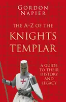 Les Templiers de A à Z : Un guide de leur histoire et de leur héritage - The A-Z of the Knights Templar: A Guide to Their History and Legacy